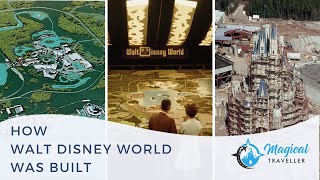 How Walt Disney World Was Built The True Origin Story