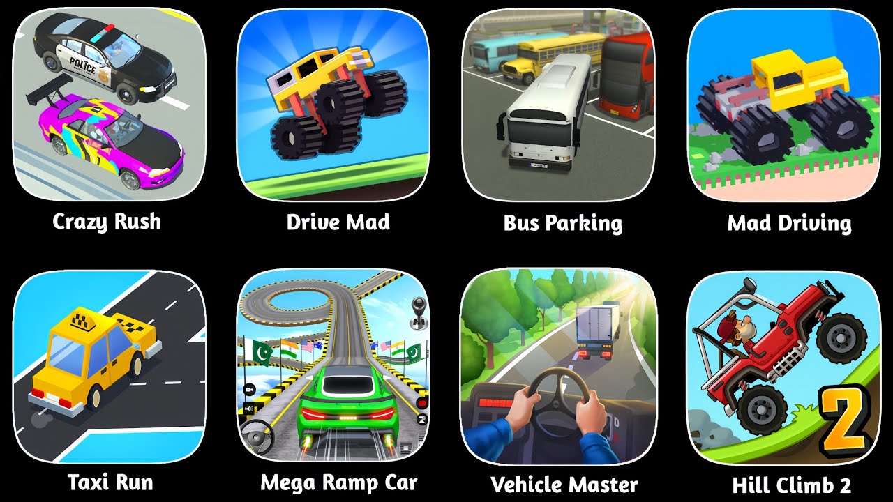 Drive Mad, Taxi Run, Vehicle Master, Mega Ramp Car,Bus Parking , Crazy Rush,Hill Climb 2,Mad Driving