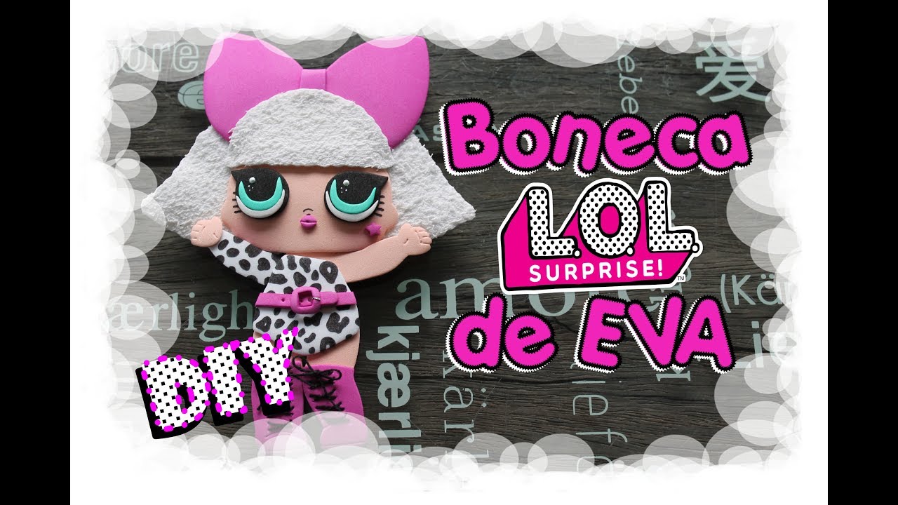 DIY - Boneca L.O.L Surprise! de EVA / L.O.L Surprise! Doll in EVA foam