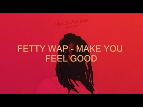 Fetty Wap - Make You Feel Good (Lyrics)