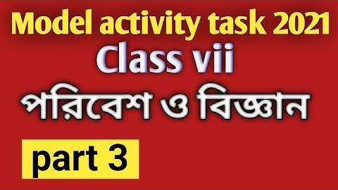 class 7 paribesh o bigyan model activity task part 3/Model activity task paribesh bigyan 3/wbbse