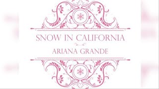 Ariana Grande - Snow In California | Audio