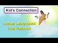 Jesus Ascended into Heaven / Kid's Connection to Christ (Puppet show & Bible story)