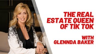 The Real Estate Queen of Tik Tok with: Glennda Baker