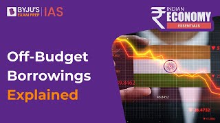 What are Off-Budget Borrowings? | Economy Current Affairs for UPSC CSE 2023 screenshot 3