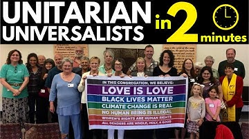 Unitarian Universalists Explained in 2 Minutes