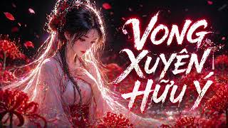 VONG XUYÊN HỮU Ý - Viral Tik Tok | Quang Minh Masterd | Official music ( Nhạc cổ phong gây nghiện