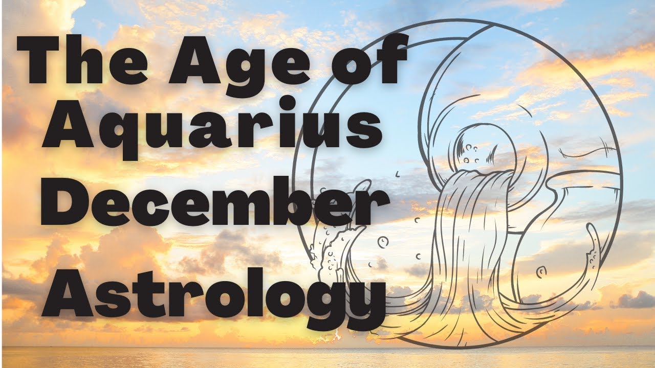 The Age of Aquarius December 2020 Astrology YouTube