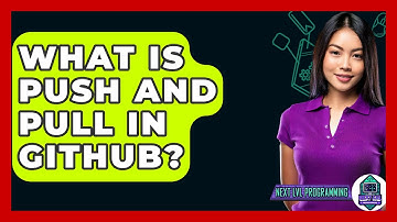 What Is Push And Pull In GitHub? - Next LVL Programming