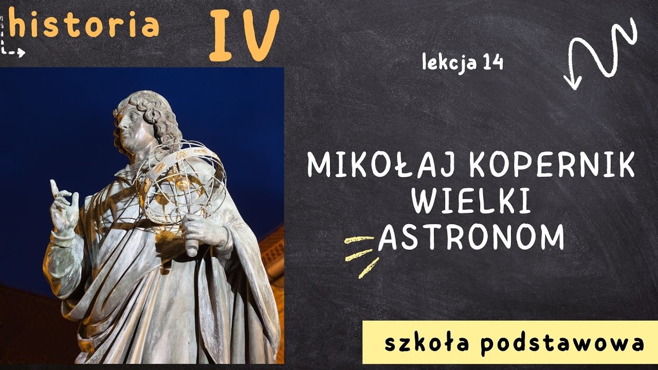 Historia 4 [Lekcja 14 - Mikołaj Kopernik - wielki astronom]