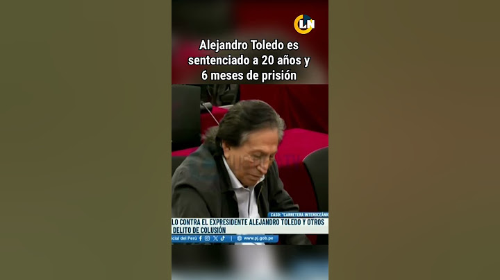 Alejandro Toledo es sentenciado a 20 años y 6 meses de prisión