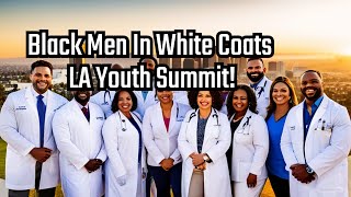 Preparing Future Doctors: LA's Black Men In White Coats Summit