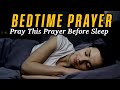 Powerful Night Prayer Before Bed 🙏 | A Bedtime Prayer For Protection