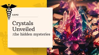 Crystals Unveiled: The Hidden Mysteries
