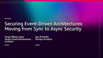 AWS re:Invent 2025 - Securing event-driven architectures: from sync to async security (SPS323)