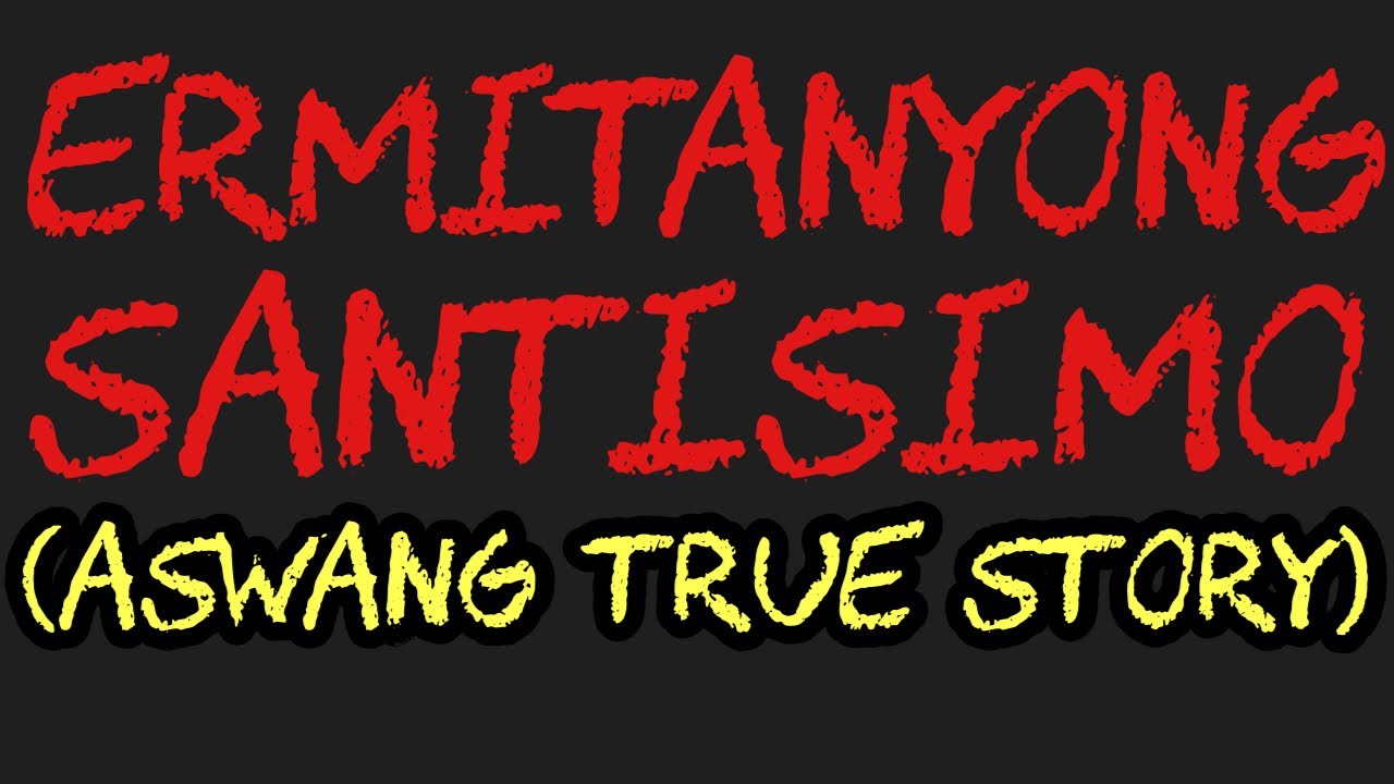 ERMITANYONG SANTISIMO (Aswang True Story)