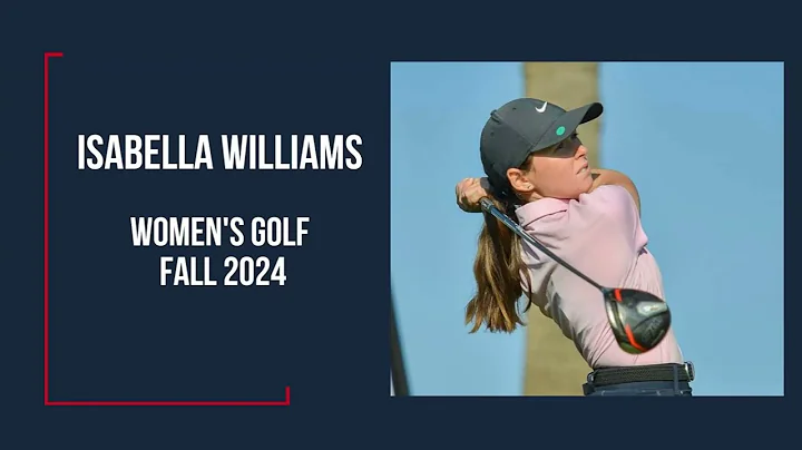 Isabella Williams  - USA University Women's Golf Recruit, Freshman, Fall 2024