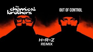 The Chemical Brothers - Out of control (H-R-Z remix) - YouTube