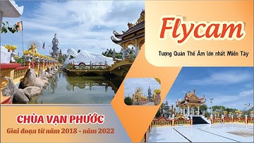 𝙁𝙡𝙮𝙘𝙖𝙢 𝘾𝙝𝙪̀𝙖 𝙑𝙖̣𝙣 𝙋𝙝𝙪̛𝙤̛́𝙘 𝙩𝙪̛̀ 𝙣𝙖̆𝙢 2018 - 2022 | Tượng Quan Âm lớn nhất Miền Tây.