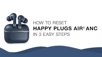How To: Troubleshoot Pairing | Air 1 ANC | Happy Plugs