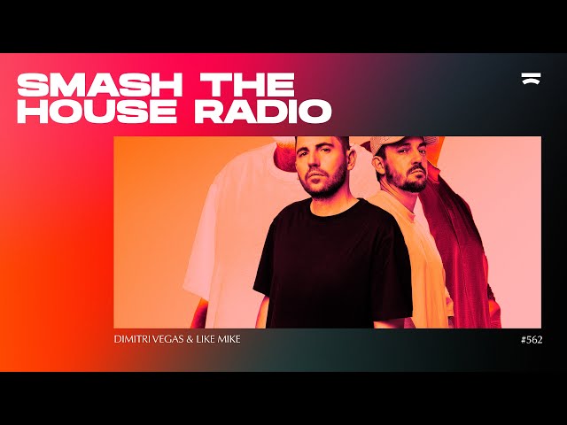 Dimitri Vegas & Like Mike - Smash The House Radio 562