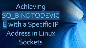 Achieving SO_BINDTODEVICE with a Specific IP Address in Linux Sockets