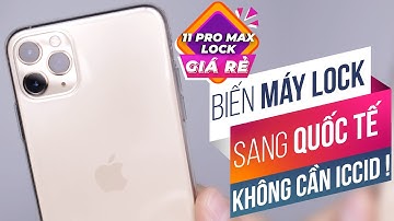 BIẾN IPHONE LOCK THÀNH QUỐC TẾ - KHÔNG CẦN ICCID - SIÊU ĐƠN GIẢN !!!