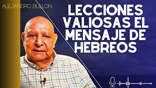 God Bless Daily - Lecciones Valiosas El mensaje de Hebreos | Alejandro Bullon