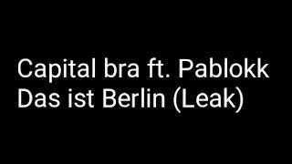 Capital Bra Ft. Pablokk- Das Ist Berlin Leak