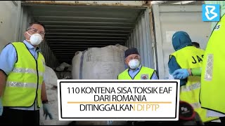 110 KONTENA SISA TOKSIK EAF DARI ROMANIA DITINGGALKAN DI PTP