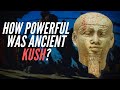 How Powerful Was Ancient Kush?