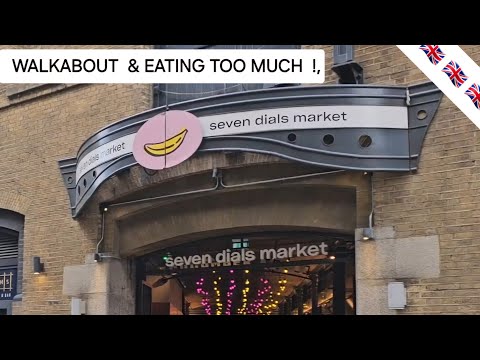SEVEN DIALS MARKET, LONDON...   SO MUCH FOOD CHOICE... IT COULD  GET MESSY !