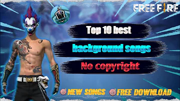 free fire| Top 10 best background songs| No copyright|