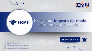 Programa IRPF imposto de renda não abre, como corrigir