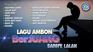 Lagu Ambon - LAGU AMBON BERJUANG SAMPE LALAH || FULL ALBUM LAGU AMBON || MP3 LAGU AMBON