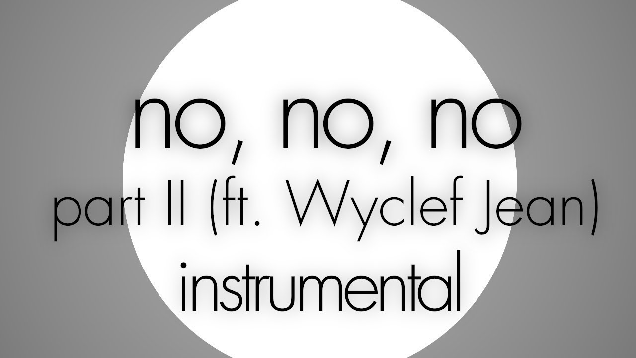 No, No, No Part II (Extended ft. Wyclef Jean - Instrumental w ...