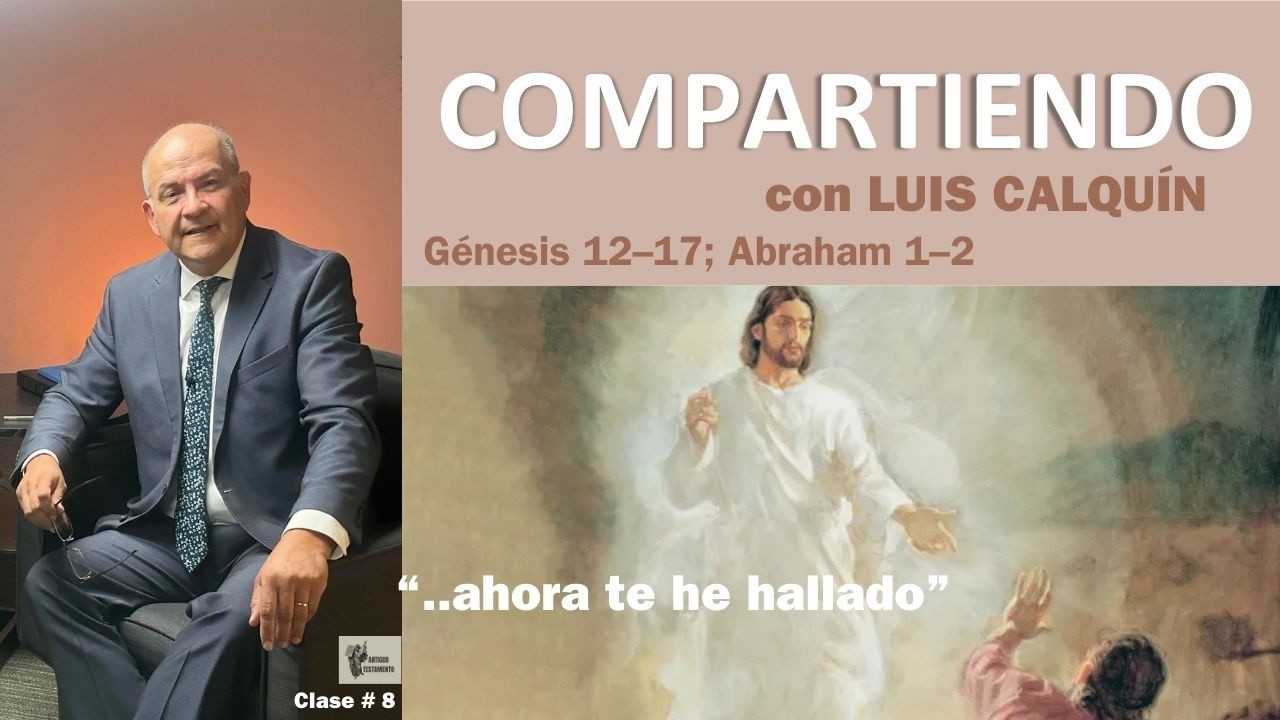 “..ahora te he hallado” Génesis 12–17; Abraham 1–2
