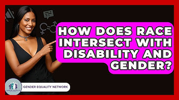 How Does Race Intersect With Disability And Gender? - Gender Equality Network