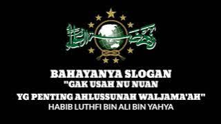 🔴 HABIB LUTHFI, BAHAYA SLOGAN 'GAK USAH NU NUAN'