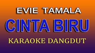 CINTA BIRU - KARAOKE DANGDUT - EVIE TAMALA