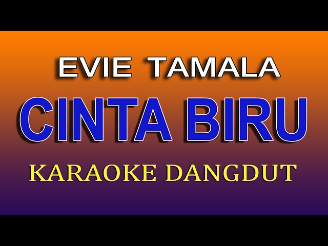 CINTA BIRU - KARAOKE DANGDUT - EVIE TAMALA class=