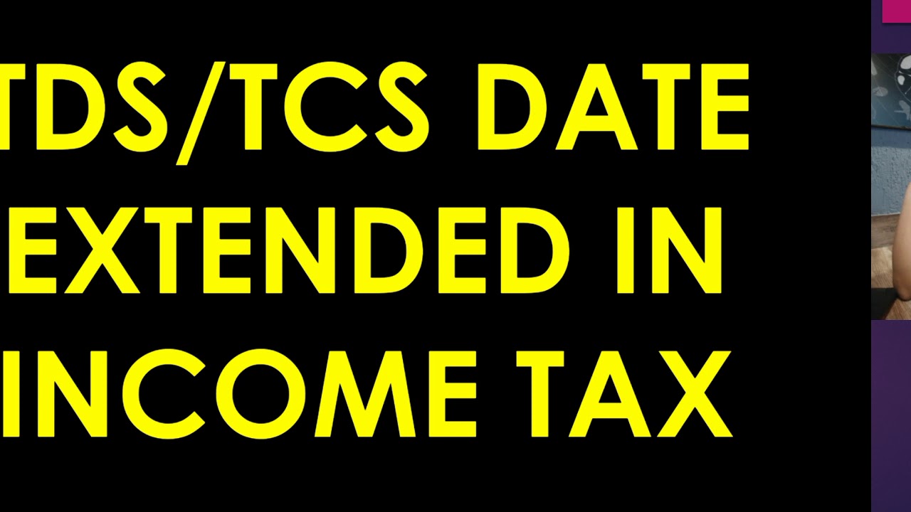 tds-tcs-date-extended-in-income-tax-youtube