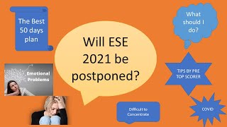 Will ESE 2021 be postponed?What to do ? How to prepare and get good marks?