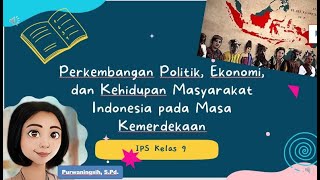 Perkembangan Politik, Ekonomi, dan Kehidupan Masyarakat Indonesia pada Masa Kemerdekaan // IPS 9