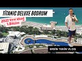 Titanic Deluxe Bodrum Vlog 2022 ( 1.Bölüm) Genel bilgiler, Oda Alternatifleri, Ana Restaurant.