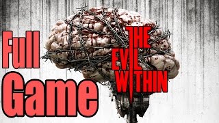 THE EVIL WITHIN Full Game Walkthrough - No Commentary (The Evil Within Full Game)