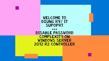 【PC Troubleshooting】How to disable password complexity on Windows Server 2012 R2 Controller?