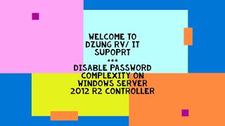 【PC Troubleshooting】How to disable password complexity on Windows Server 2012 R2 Controller?