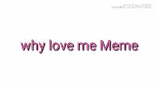 why love me meme