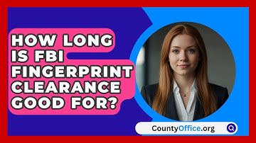 How Long Is FBI Fingerprint Clearance Good For? - CountyOffice.org
